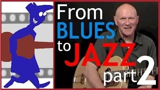 How to get from Blues to Jazz - Part 2