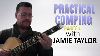 Jamie Taylor's "A Guide to Practical Comping - Part One"