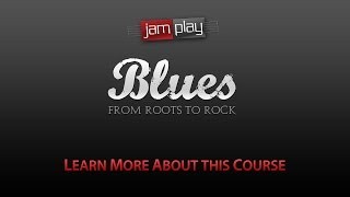Blues Roots to Rock - A 10 Week Live Course on JamPlay