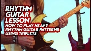 Rhythm Guitar Lesson: How to Play Heavy Rhythm Guitar Patterns using Triplets