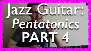 Jazz Guitar Lessons: Pentatonics Part 4 - Applications to Major and Minor Chords