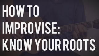 How to Improvise:  Step 1 - Know Your Roots (TB066)