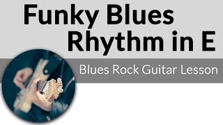 Funky Blues Guitar Lesson-Rhythm in E