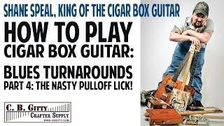 How to Play Cigar Box Guitar - Blues Turnarounds Pt 4: The Nasty Pulloff Lick