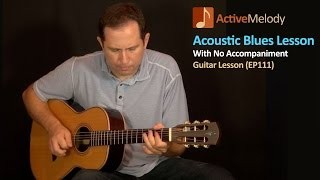 Acoustic Blues Guitar Lesson â€“ With No Accompaniment â€“ EP111