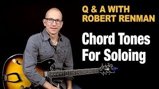 Chord Tones For Soloing - Q & A with Robert Renman