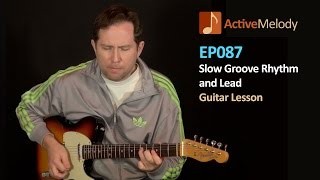Slow Groove Ã¢â‚¬â€œ Rhythm and Lead Fills Guitar Lesson Ã¢â‚¬â€œ EP087