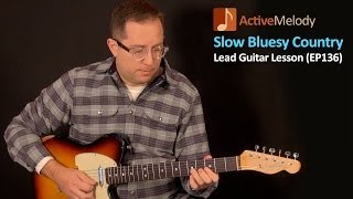 Slow, Bluesy Country Lead Guitar Lesson Ã¢â‚¬â€œ EP136
