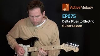 Playing Delta Blues on Electric (With Band) Ã¢â‚¬â€œ Guitar Lesson Ã¢â‚¬â€œ EP075