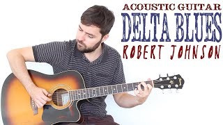 Acoustic Delta Blues - Estilo Robert Johnson - Guitarra Blues