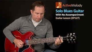 Solo Blues Guitar Lesson in A (12 Bar Blues Guitar Lesson) Ã¢â‚¬â€œ EP127