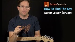 How Do You Find What Key A Song Is In?  Guitar Lesson EP160