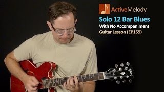 Solo 12 Bar Blues Guitar Lesson - 12 Bar Blues Shuffle With Fill Licks - EP159