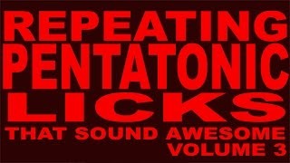3 (Very) Easy Repeating Pentatonic Licks  - Volume 3