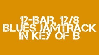 12 Bar 12/8 Blues Jamtrack in Key of B - with chord chart