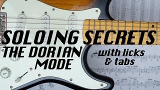 Soloing Secrets The Dorian Mode explained for rock blues jazz guitar lesson