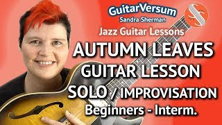 AUTUMN LEAVES  SOLO - Jazz Guitar LESSON - Improvisation Tutorial