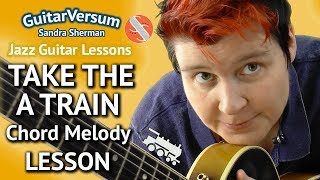 TAKE THE A TRAIN - GUITAR LESSON - Chord Melody Tutorial + TABS