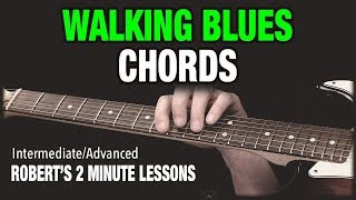 How To Play Walking Blues Chords - Robert's 2 Minute Lessons (3)