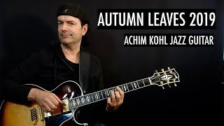 Autumn Leaves 2019 (new version) - Jazz Guitar Solo by Achim Kohl - tabs available
