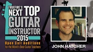 John Hatcher - Lesson #1 - TrueFire's Next Top Guitar Instructor